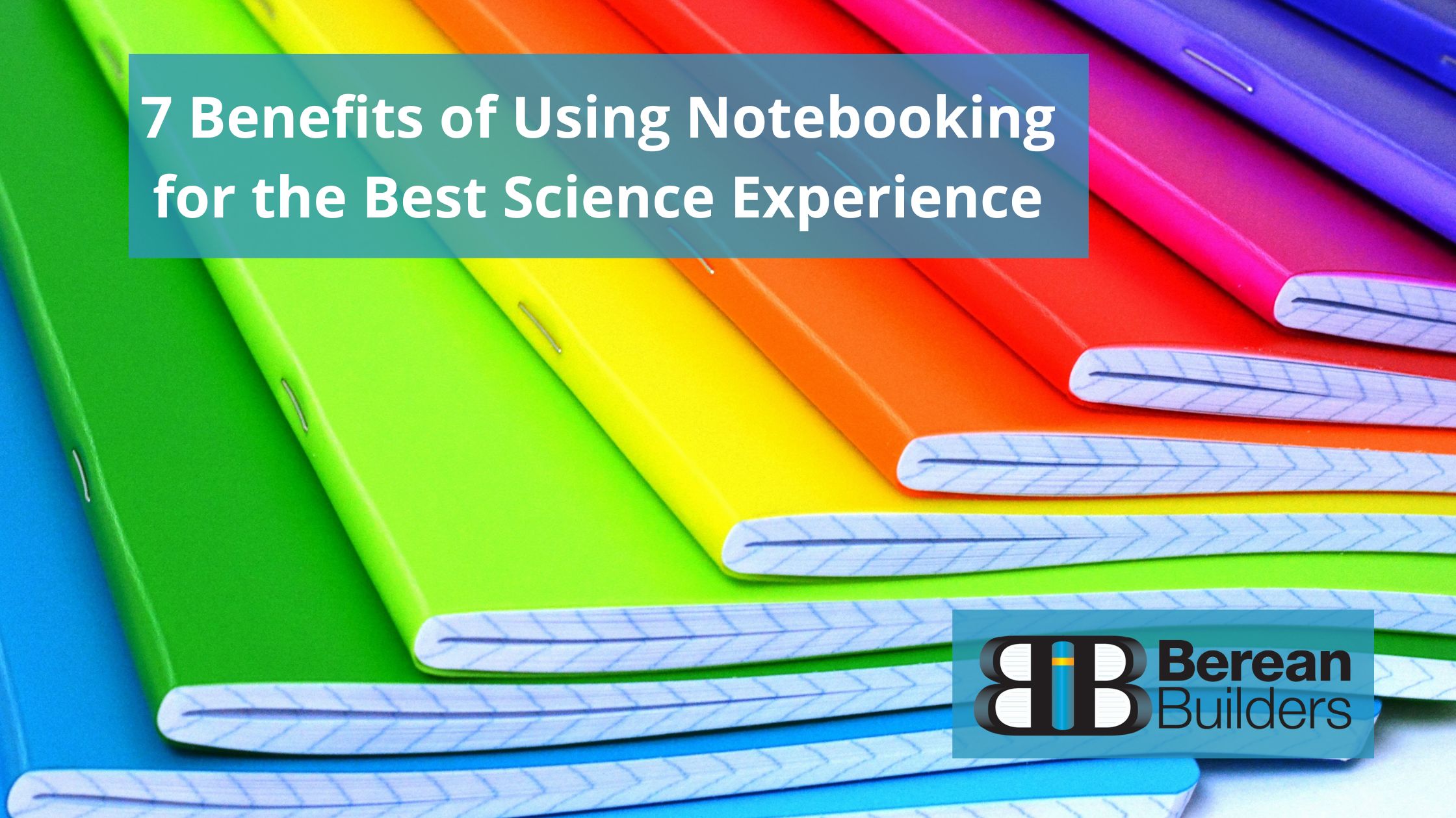 7 Benefits of Using notebooking for the best science experience