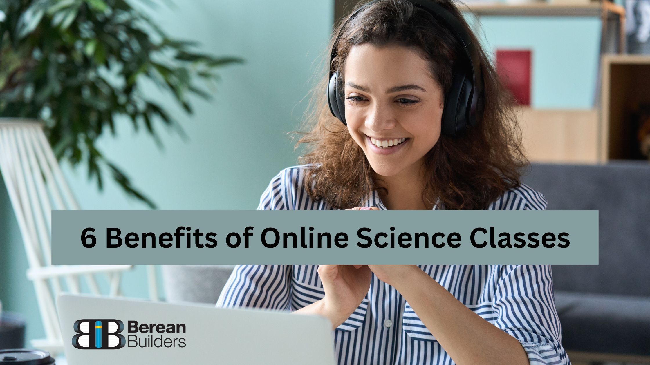 6 Benefits of Online Science Classes